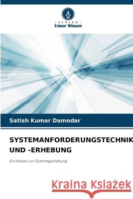 Systemanforderungstechnik Und -Erhebung Satish Kumar Damodar 9786207669998 Verlag Unser Wissen - książka