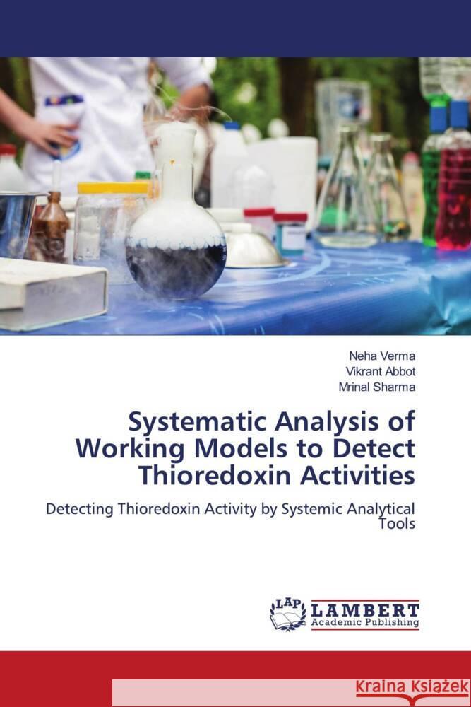 Systematic Analysis of Working Models to Detect Thioredoxin Activities Verma, Neha, Abbot, Vikrant, Sharma, Mrinal 9786206844068 LAP Lambert Academic Publishing - książka