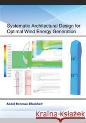 Systematic Architectural Design for Optimal Wind Energy Generation Abdel Rahman Elbakheit 9781681088525 Bentham Science Publishers - książka