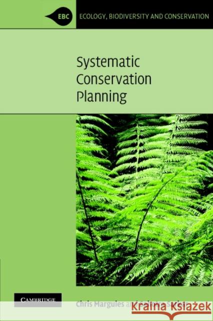 Systematic Conservation Planning Chris Margules Sahotra Sarkar 9780521703444 Cambridge University Press - książka