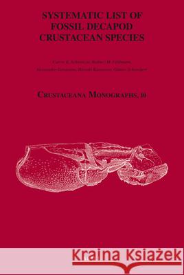 Systematic List of Fossil Decapod Crustacean Species Carrie Schweitzer, Rodney Feldmann, Alessandro Garassino, Hiroaki Karasawa, Günter Schweigert 9789004178915 Brill - książka