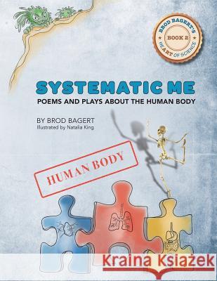 Systematic Me: Poems and Plays About The Human Body Brod Bagert Natalia King 9781732151529 Living Road Press, LLC - książka