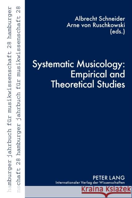 Systematic Musicology: Empirical and Theoretical Studies Albrecht Schneider Arne Von Ruschkowski 9783631635537 Lang, Peter, Gmbh, Internationaler Verlag Der - książka