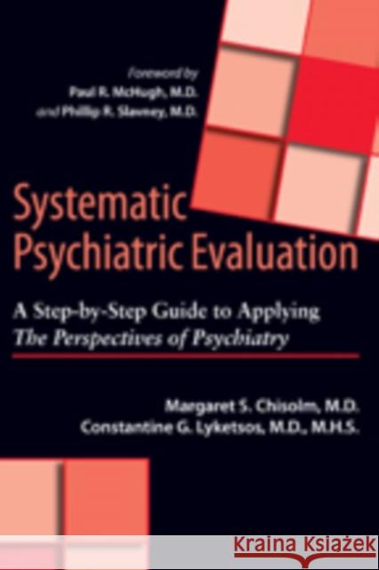 Systematic Psychiatric Evaluation: A Step-By-Step Guide to Applying the Perspectives of Psychiatry Chisolm, Margaret S. 9781421407029  - książka