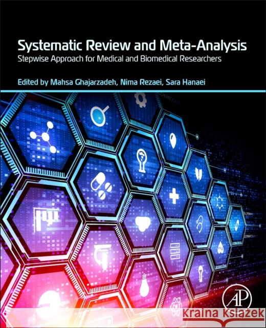 Systematic Review and Meta-Analysis: Stepwise Approach for Medical and Biomedical Researchers Mahsa Ghajarzadeh Sara Hanaei Nima Rezaei 9780443134289 Academic Press - książka