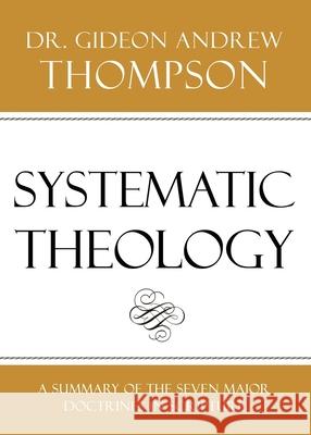 Systematic Theology Dr Gideon Andrew Thompson 9781545619759 Xulon Press - książka