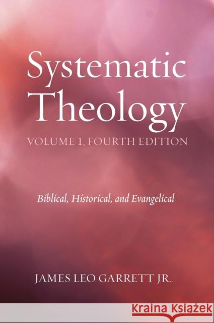 Systematic Theology, Volume 1, Fourth Edition James Leo Garrett, Jr 9781498206594 Wipf & Stock Publishers - książka