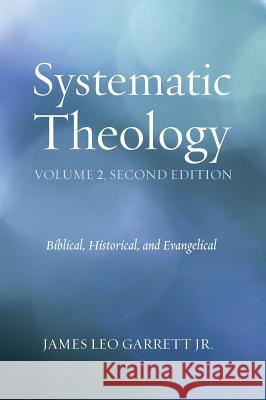 Systematic Theology, Volume 2, Second Edition James Leo Garrett, Jr 9781498206600 Wipf & Stock Publishers - książka