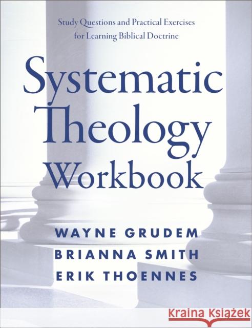 Systematic Theology Workbook: Study Questions and Practical Exercises for Learning Biblical Doctrine Grudem, Wayne A. 9780310114079 Zondervan Academic - książka