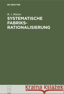 Systematische Fabriksrationalisierung R V Holzer 9783486756623 Walter de Gruyter - książka