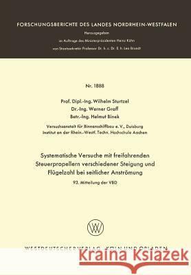 Systematische Versuche Mit Freifahrenden Steuerpropellern Verschiedener Steigung Und Flügelzahl Bei Seitlicher Strömung: 93. Mitteilung Der Vbd Sturtzel, Wilhelm 9783663064145 Vs Verlag Fur Sozialwissenschaften - książka