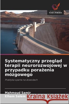 Systematyczny przeglad terapii neurorozwojowej w przypadku porazenia mózgowego Samir, Mahmoud, salem, Elham 9786209340598 Wydawnictwo Nasza Wiedza - książka