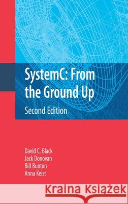 Systemc: From the Ground Up, Second Edition Black, David C. 9780387699578 Springer - książka