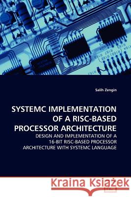 Systemc Implementation of a Risc-Based Processor Architecture Zengin, Salih 9783639130355 VDM Verlag - książka