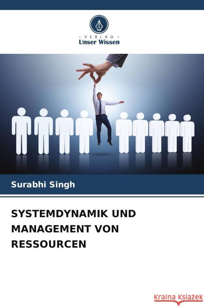 SYSTEMDYNAMIK UND MANAGEMENT VON RESSOURCEN Singh, Surabhi 9786208307455 Verlag Unser Wissen - książka