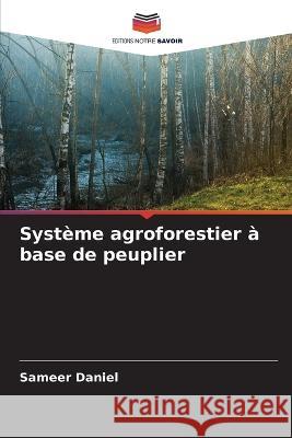 Systeme agroforestier a base de peuplier Sameer Daniel   9786206190813 Editions Notre Savoir - książka