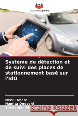 Système de détection et de suivi des places de stationnement basé sur l'IdO Khare, Neelu, Deepshi, Namita, Shankar, Shivranjini 9786208739072 Editions Notre Savoir - książka