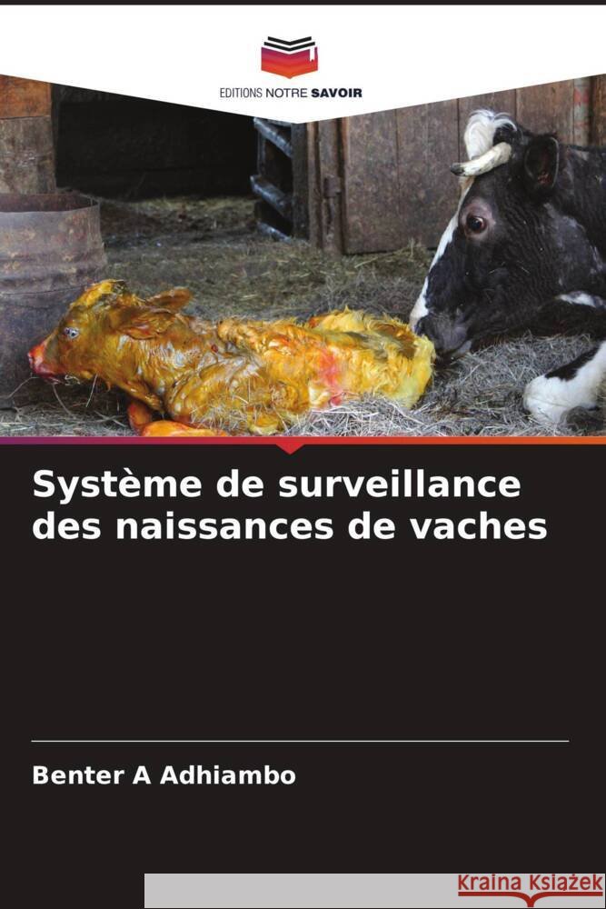 Système de surveillance des naissances de vaches A Adhiambo, Benter 9786204643786 Editions Notre Savoir - książka