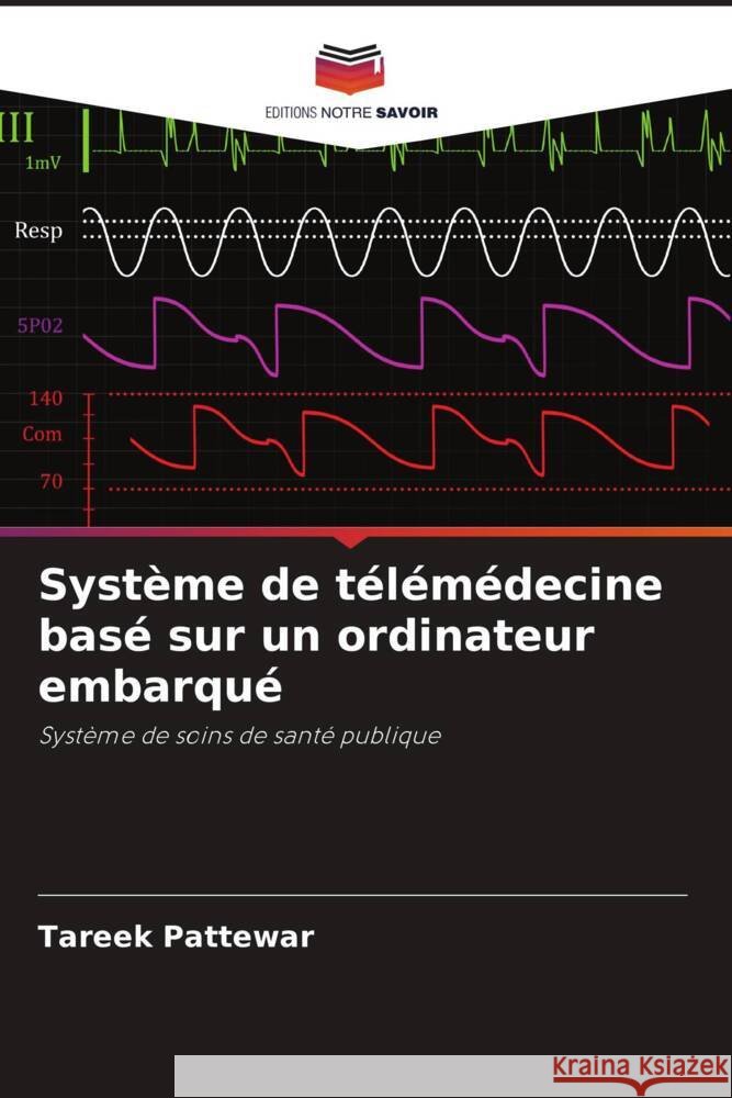 Système de télémédecine basé sur un ordinateur embarqué Pattewar, Tareek 9786208593834 Editions Notre Savoir - książka