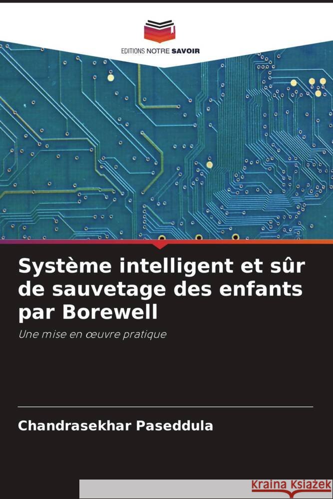 Système intelligent et sûr de sauvetage des enfants par Borewell Paseddula, Chandrasekhar 9786206234784 Editions Notre Savoir - książka