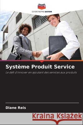 Système Produit Service Reis, Diane 9786208790202 Editions Notre Savoir - książka