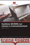 Systeme WCDMA sur canaux a evanouissement Parveen Singla   9786206031802 Editions Notre Savoir