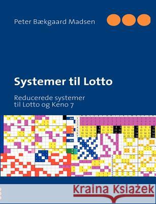 Systemer til Lotto: Reducerede systemer til Lotto og Keno 7 Madsen, Peter Bækgaard 9788771140972 Books on Demand - książka