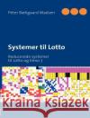 Systemer til Lotto: Reducerede systemer til Lotto og Keno 7 Madsen, Peter Bækgaard 9788771140972 Books on Demand