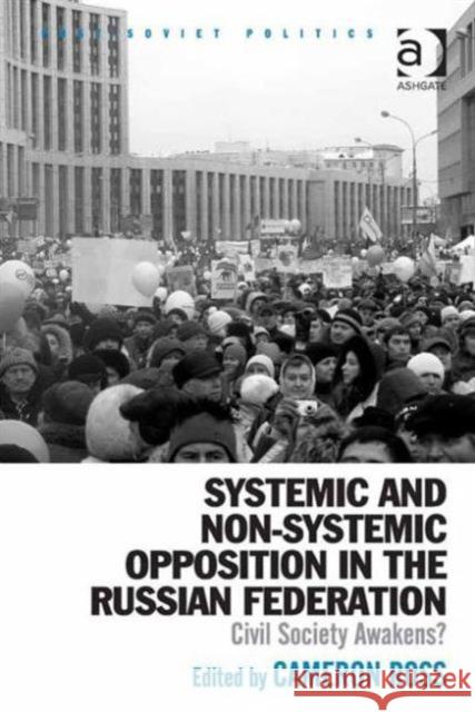 Systemic and Non-Systemic Opposition in the Russian Federation: Civil Society Awakens? Cameron Ross Dr. Neil Robinson  9781472435040 Ashgate Publishing Limited - książka