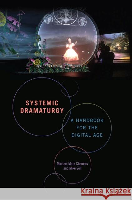 Systemic Dramaturgy: A Handbook for the Digital Age Michael Mark Chemers Mike Sell Marianne Weems 9780809338313 Southern Illinois University Press - książka