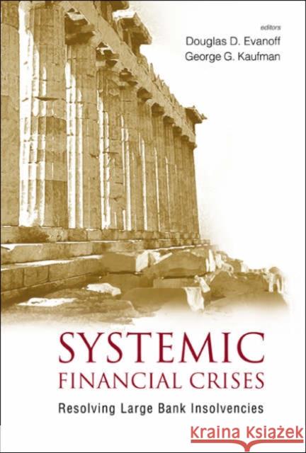 Systemic Financial Crises: Resolving Large Bank Insolvencies Douglas D. Evanoff George G. Kaufman 9789812563484 World Scientific Publishing Company - książka