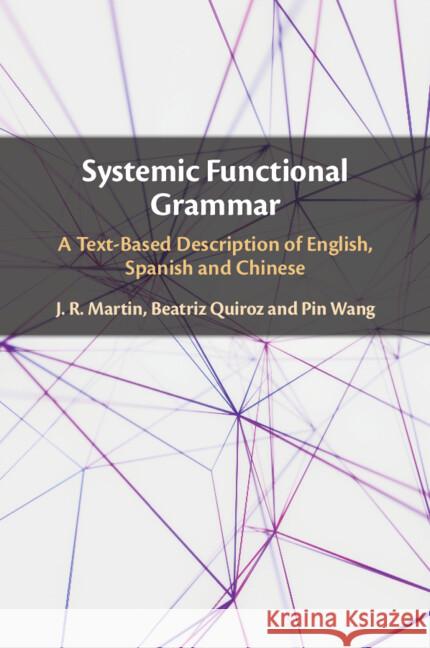 Systemic Functional Grammar: A Text-Based Description of English, Spanish and Chinese Pin (Shanghai Jiao Tong University) Wang 9781009284998 Cambridge University Press - książka