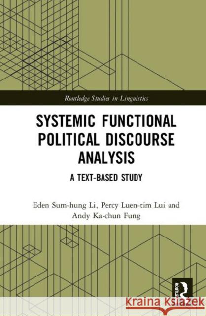 Systemic Functional Political Discourse Analysis: A Text-Based Study Eden Sum Li Percy Luen Lui Andy Ka Fung 9781138359710 Routledge - książka