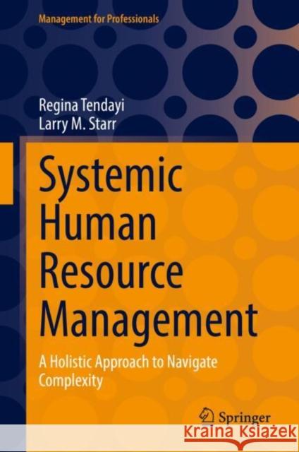 Systemic Human Resource Management: A Holistic Approach to Navigate Complexity Larry M. Starr 9783031899201 Springer - książka