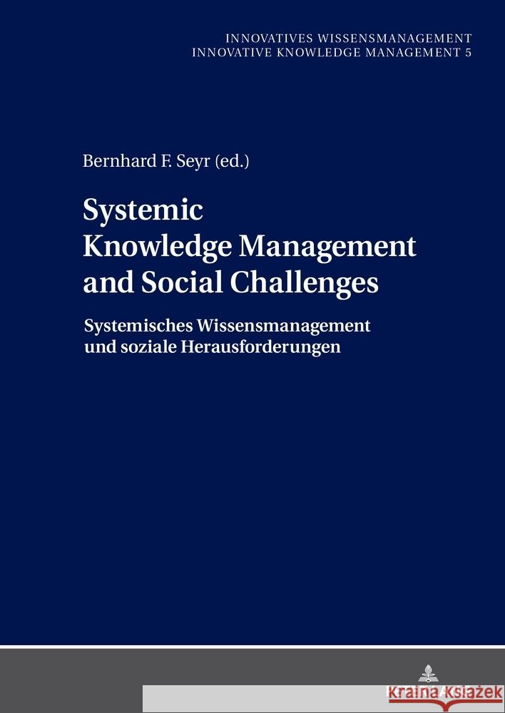 Systemic Knowledge Management and Social Challenges Systemisches Wissensmanagement und soziale Herausforderungen Bernhard Seyr 9783631907948 Peter Lang D - książka