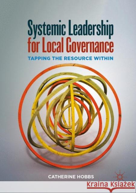 Systemic Leadership for Local Governance: Tapping the Resource Within Hobbs, Catherine 9783030420093 Palgrave MacMillan - książka