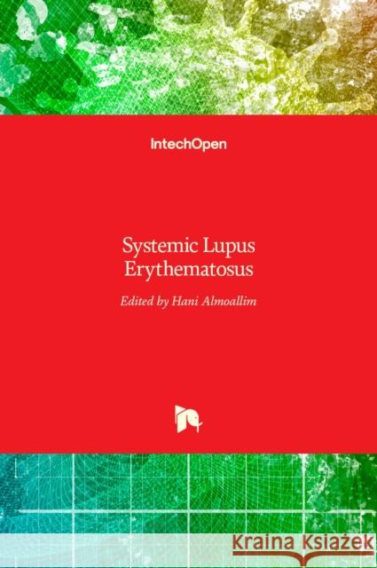 Systemic Lupus Erythematosus Hani Almoallim 9789535102663 Intechopen - książka