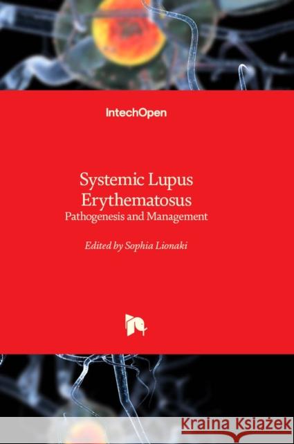 Systemic Lupus Erythematosus: Pathogenesis and Management Sophia Lionaki 9781803563473 IntechOpen - książka