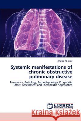 Systemic manifestations of chronic obstructive pulmonary disease Al-Shair Khaled 9783847341703 LAP Lambert Academic Publishing - książka