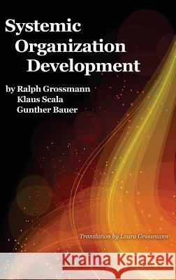 Systemic Organization Development Ralph Grossmann, Klaus Scala, Günther Bauer 9781641133128 Eurospan (JL) - książka