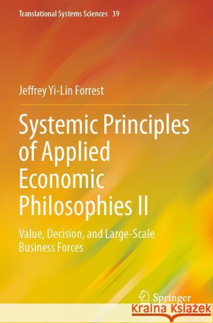 Systemic Principles of Applied Economic Philosophies II Forrest, Jeffrey Yi-Lin 9789819979417 Springer - książka