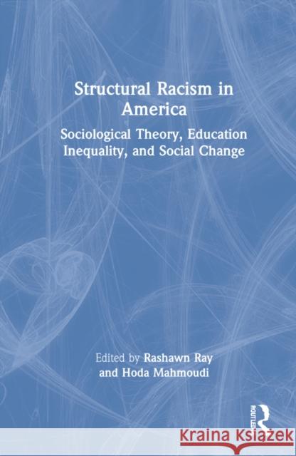 Systemic Racism in America: Sociological Theory, Education Inequality, and Social Change Ray, Rashawn 9781032125930 Taylor & Francis Ltd - książka