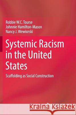 Systemic Racism in the United States: Scaffolding as Social Construction Tourse, Robbie W. C. 9783030101749 Springer - książka