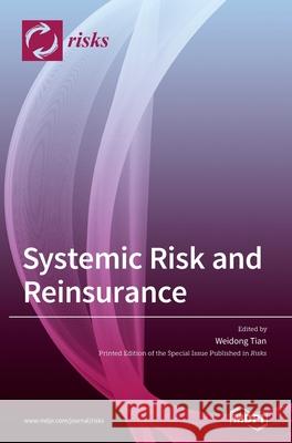 Systemic Risk and Reinsurance Weidong Tian 9783039362981 Mdpi AG - książka