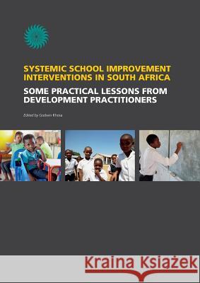 Systemic School Improvement Interventions in South Africa. Some Practical Lessons from Development Practioners Godwin Khosa 9781920677374 African Minds - książka