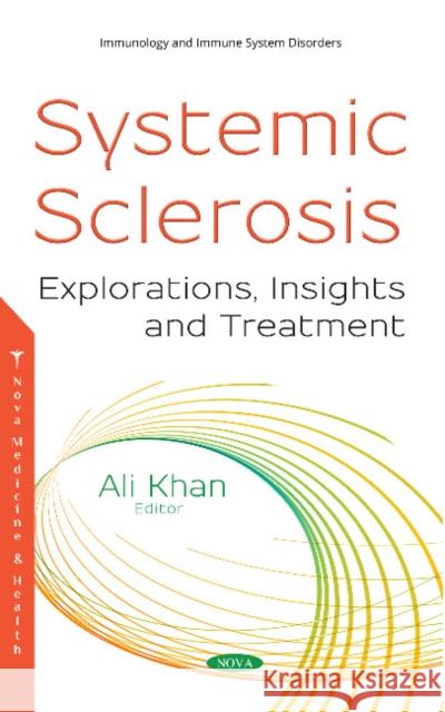 Systemic Sclerosis: Explorations, Insights and Treatment Ali Khan 9781536135046 Nova Science Publishers Inc - książka