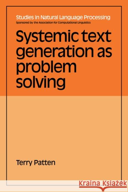 Systemic Text Generation as Problem Solving Terry Patten 9780521039260 Cambridge University Press - książka