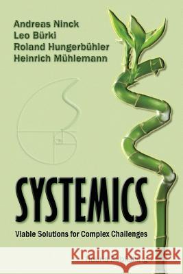 Systemics: Viable Solutions for Complex Challenges Andreas Ninck Leo Buerki Roland Hungerbuehler 9781500453282 Createspace - książka