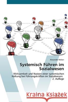 Systemisch Führen im Sozialwesen Weber, Alexander 9786209367939 AV Akademikerverlag - książka