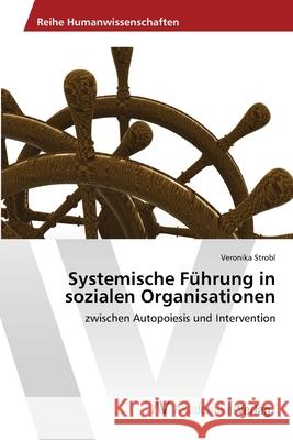 Systemische Führung in sozialen Organisationen Strobl, Veronika 9783639434767 AV Akademikerverlag - książka